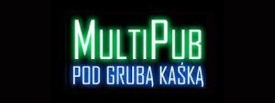 MultiPub „Pod Grubą Kaśką”          